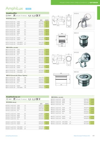 PROJECTORES PARA EMBELEZAMENTO | EXTERIOR



AmphiLux
 AmphiLuxMini                                                                                                                 BVD410
    Classe III        68 (até 10 metros)   IK 05 IK 10
                                           saliente   encastrado


 BVD410(Sa liente)
                                                                     EOC      EUROS
BVD410 4XLED-HB        2700K         10º                           89457499    382,00
BVD410 4XLED-HB        4000K         10º                           89459899    382,00
BVD410 4XLED-HB        6000K         10º                           89461199    382,00
BVD410 4XLED-HB        Azul          10º                           89463599    382,00

BVD410 4XLED-HB        2700K         40º                           89458199   382,00
BVD410 4XLED-HB        4000K         40º                           89460499   382,00
BVD410 4XLED-HB        6000K         40º                           89462899   382,00                                          BBD410
BVD410 4XLED-HB        Azul          40º                           89464299   382,00

BVD410 4XLED-HB        RGBW          15º                           89465999   406,00
BVD410 4XLED-HB        RGBW          30º                           89466699   406,00

BVD410 4XLED-HB        2700-6000 K   15º                           89467399   406,00
BVD410 4XLED-HB        2700-6000 K   30º                           89468099   406,00

 BBD410(Enc astrado)
BBD410 4XLED-HB        2700K         10º                           89469799   320,00
BBD410 4XLED-HB        4000K         10º                           89471099   320,00
BBD410 4XLED-HB        6000K         10º                           89473499   320,00                                          BVD420
BBD410 4XLED-HB        Azul          10º                           89475899   320,00

BBD410 4XLED-HB        2700K         40º                           89470399   320,00
BBD410 4XLED-HB        4000K         40º                           89472799   320,00
BBD410 4XLED-HB        6000K         40º                           89474199   320,00
BBD410 4XLED-HB        Azul          40º                           89476599   320,00

BBD410 4XLED-HB        RGBW          15º                           89477299   345,00
BBD410 4XLED-HB        RGBW          30º                           89478999   345,00

BBD410 4XLED-HB        2700-6000K    15º                           89479699   345,00
BBD410 4XLED-HB        2700-6000K    30º                           89480299   345,00                                          BBD420

 BBD410 (Encastrado Difusor Opalino)
BBD410 4XLED-HB        2700K         OB                            89481999   324,00
BBD410 4XLED-HB        4000K         OB                            89482699   324,00
BBD410 4XLED-HB        6000K         OB                            89483399   324,00
BBD410 4XLED-HB        Azul          OB                            89484099   324,00

BBD410 4XLED-HB        RGBW          OB                            89485799   349,00
BBD410 4XLED-HB        2700-6000K    OB                            89486499   349,00




 AmphiluxComp act                                                                       BBD420(Enc astrado)
                      68 (até 10 metros)   IK 05 IK 10                                  BBD420 12xLED-HB   2700K        10º                        89499499        738,00
                                           saliente   encastrado
                                                                                        BBD420 12xLED-HB   4000K        10º                        89501499        738,00
 BVD420(Sa liente)                                                                      BBD420 12xLED-HB   6000K        10º                        89503899        738,00
                                                                     EOC      EUROS     BBD420 12xLED-HB   Azul         10º                        89505299        738,00
BVD420 12xLED-HB       2700K         10º                           89487199    878,00
BVD420 12xLED-HB       4000K         10º                           89489599    878,00
                                                                                        BBD420 12xLED-HB   2700K        40º                        89500799        738,00
BVD420 12xLED-HB       6000K         10º                           89491899    878,00
                                                                                        BBD420 12xLED-HB   4000K        40º                        89502199        738,00
BVD420 12xLED-HB       Azul          10º                           89493299    878,00
                                                                                        BBD420 12xLED-HB   6000K        40º                        89504599        738,00
                                                                                        BBD420 12xLED-HB   Azul         40º                        89506999        738,00
BVD420 12xLED-HB       2700K         40º                           89488899   878,00
BVD420 12xLED-HB       4000K         40º                           89490199   878,00
BVD420 12xLED-HB       6000K         40º                           89492599   878,00    BBD420 12xLED-HB   RGBW         15º                        89507699        763,00
BVD420 12xLED-HB       Azul          40º                           89494999   878,00    BBD420 12xLED-HB   RGBW         30º                        89508399        763,00


BVD420 12xLED-HB       RGBW          15º                           89495699   902,00    BBD420 12xLED-HB   2700-6000K   15º                        89509099        763,00
BVD420 12xLED-HB       RGBW          30º                           89496399   902,00    BBD420 12xLED-HB   2700-6000K   30º                        89510699        763,00

BVD420 12xLED-HB       2700-6000K    15º                           89497099   902,00
BVD420 12xLED-HB       2700-6000K    30º                           89498799   902,00




www.philips.pt/iluminacao                                                                                                     Tabela Iluminação Proﬁssional 2012      117
 