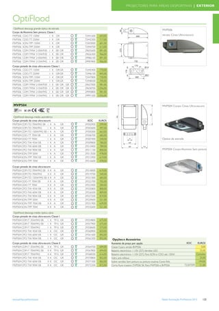 PROJECTORES PARA ÁREAS DESPORTIVAS | EXTERIOR



OptiFlood
 Optiﬂood descarga grande óptica de estrada
                                                                                                                       MVP506
Corpo de Alumínio Sem pintura. Classe I
MVP506 CDO-TT 150W                I K OR              72441600   643,00                                                versão Cinza Ultra-escuro
MVP506 CDO-TT 250W                I K OR              72442300   717,00
MVP506 SON-TPP 150W               I K OR              72443000   601,00
MVP506 SON-TPP 250W               I K OR              72444700   613,00
MVP506 CDM-TMW 210W/930 I K EB OR                     29655600   891,00
MVP506 CDM-TMW 315W/930 I K EB OR                     29656300   966,00
MVP506 CDM-TMW 210W/942 I K EB OR                     29986100   891,00
MVP506 CDM-TMW 315W/942 I K EB OR                     29987800   966,00
Corpo pintado de cinza ultra-escuro Classe I
MVP506 CDO-TT 150W                I K OR GR           72445400   770,00
MVP506 CDO-TT 250W                I K OR GR           72446100   845,00
MVP506 SON-TPP 150W               I K OR GR           72447800   730,00
MVP506 SON-TPP 250W               I K OR GR           72448500   745,00
MVP506 CDM-TMW 210W/930 I K EB OR                GR   29657000   981,00
MVP506 CDM-TMW 315W/930 I K EB OR                GR   29658700 1.056,00
MVP506 CDM-TMW 210W/942 I K EB OR                GR   29990800   981,00
MVP506 CDM-TMW 315W/942 I K EB OR                GR   29991500 1.056,00


 MVP504                                                                                                                MVP504 Corpo Cinza Ultra-escuro
     66 IK 09

 OptiFlood descarga médio assimétrico
Corpo pintado de cinza ultra-escuro                     EOC      EUROS
MVP504 CDM-TD 70W/942 EB I K            A   GR        29302900    599,00
MVP504 CDM-TD 70W/942            I K    A   GR        29303600    497,00
MVP504 CDM-TD 150W/942 EB I K           A   GR        29305000    663,00
MVP504 CDO-TT 70W EB             I K    A   GR        29306700    682,00
MVP504 CDO-TT 70W                I K    A   GR        29307400    540,00                                               Optica de estrada
MVP504 CPO-TW 45W EB             I K    A   GR        29309800    780,00
MVP504 CPO-TW 60W EB             I K    A   GR        29310400    789,00
MVP504 CPO-TW 90W EB             I K    A   GR        29311100    800,00                                               MVP504 Corpo Alumínio Sem pintura
MVP504 SON-TPP 50W               I K    A   GR        29313500    478,00
MVP504 SON-TPP 70W EB            I K    A   GR        29315900    619,00
MVP504 SON-TPP 70W               I K    A   GR        29316600    478,00

Corpo pintado de cinza ultra-escuro
MVP504 CDM-TD 70W/942 EB II K           A   GR        29318000   619,00
MVP504 CDM-TD 70W/942            II K   A   GR        29319700   540,00
MVP504 CDM-TD 150W/942 EB II K          A   GR        29321000   683,00
MVP504 CDO-TT 70W EB             II K   A   GR        29322700   702,00
MVP504 CDO-TT 70W                II K   A   GR        29323400   584,00
MVP504 CPO-TW 45W EB             II K   A   GR        29325800   800,00
MVP504 CPO-TW 60W EB             II K   A   GR        29326500   809,00
MVP504 CPO-TW 90W EB             II K   A   GR        29327200   819,00
MVP504 SON-TPP 50W               II K   A   GR        29329600   521,00
MVP504 SON-TPP 70W EB            II K   A   GR        29331900   639,00
MVP504 SON-TPP 70W               II K   A   GR        29332600   521,00

 OptiFlood descarga médio óptica viária
Corpo pintado de cinza ultra-escuro. Classe I
MVP504 CDM-T 35W/942 EB          I K TP-S GR          29354800   675,00
MVP504 CDM-T 70W/942 EB          I K TP-S GR          29357900   675,00
MVP504 CDM-T 70W/942             I K TP-S GR          29358600   573,00
MVP504 CPO-TW 45W EB             I K OC GR            29360900   833,00
MVP504 CPO-TW 60W EB             I K OC GR            29361600   842,00
MVP504 CPO-TW 90W EB             I K OC GR            29362300   852,00    Opções e Acessórios
Corpo pintado de cinza ultra-escuro. Classe II                             Aumento de preço por opção                                         EOC     EUROS
MVP504 CDM-T 35W/942 EB          II K TP-S GR         29364700   694,00    Classe II para versão BVP506                                                  0,00
MVP504 CDM-T 70W/942 EB          II K TP-S GR         29367800   694,00    Balastro electrónico 1-10V (D7). Versões LED                                 25,00
MVP504 CDM-T 70W/942             II K TP-S GR         29368500   616,00    Balastro electrónico 1-10V (D7). Para SON e CDO até 150W                  Consultar
MVP504 CPO-TW 45W EB             II K OC GR           29370800   852,00    Vidro anti-reﬂexo                                                            25,00
MVP504 CPO-TW 60W EB             II K OC GR           29371500   862,00    Sobre versões Sem pintura ou pintura noutras Cores RAL                      194,00
MVP504 CPO-TW 90W EB             II K OC GR           29372200   872,00    Corta-ﬂuxo traseiro ZVP506 SK. Para MVP506 e BVP506              72307599    51,00




www.philips.pt/iluminacao                                                                                              Tabela Iluminação Proﬁssional 2012   125
 