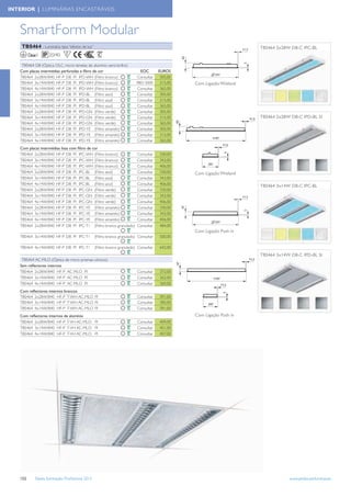 INTERIOR | LUMINÁRIAS ENCASTRÁVEIS



   SmartForm Modular
    TBS464 - Luminária tipo “efeitos de luz”                                                                             TBS464 2x28W D8-C IPC-BL
         Classe I     20/40     F

    TBS464 D8 (Óptica OLC, micro lamelas de alumínio semi-brilho)
   Com placas intermédias perfuradas e ﬁltro de cor                           EOC        EUROS
   TBS464 2x28W/840 HF-P D8 PI IPD-WH (Filtro branco)                       Consultar     305,00
   TBS464 3x14W/840 HF-P D8 PI IPD-WH (Filtro branco)                       98013000      315,00   Com Ligação Wieland
   TBS464 4x14W/840 HF-P D8 PI IPD-WH (Filtro branco)                       Consultar     365,00
   TBS464 2x28W/840 HF-P D8 PI IPD-BL (Filtro azul)                         Consultar     305,00
   TBS464 3x14W/840 HF-P D8 PI IPD-BL (Filtro azul)                         Consultar     315,00
   TBS464 4x14W/840 HF-P D8 PI IPD-BL (Filtro azul)                         Consultar     365,00
   TBS464 2x28W/840 HF-P D8 PI IPD-GN (Filtro verde)                        Consultar     305,00
   TBS464 3x14W/840 HF-P D8 PI IPD-GN (Filtro verde)                        Consultar     315,00                         TBS464 2x28W D8-C IPD-BL SI
   TBS464 4x14W/840 HF-P D8 PI IPD-GN (Filtro verde)                        Consultar     365,00
   TBS464 2x28W/840 HF-P D8 PI IPD-YE (Filtro amarelo)                      Consultar     305,00
   TBS464 3x14W/840 HF-P D8 PI IPD-YE (Filtro amarelo)                      Consultar     315,00
   TBS464 4x14W/840 HF-P D8 PI IPD-YE (Filtro amarelo)                      Consultar     365,00
   Com placas intermédias lisas com ﬁltro de cor
   TBS464 2x28W/840 HF-P D8 PI IPC-WH (Filtro branco)                       Consultar    330,00
   TBS464 3x14W/840 HF-P D8 PI IPC-WH (Filtro branco)                       Consultar    342,00
   TBS464 4x14W/840 HF-P D8 PI IPC-WH (Filtro branco)                       Consultar    406,00
   TBS464 2x28W/840 HF-P D8 PI IPC-BL (Filtro azul)                         Consultar    330,00    Com Ligação Wieland
   TBS464 3x14W/840 HF-P D8 PI IPC-BL (Filtro azul)                         Consultar    342,00
   TBS464 4x14W/840 HF-P D8 PI IPC-BL (Filtro azul)                         Consultar    406,00
                                                                                                                         TBS464 3x14W D8-C IPC-BL
   TBS464 2x28W/840 HF-P D8 PI IPC-GN (Filtro verde)                        Consultar    330,00
   TBS464 3x14W/840 HF-P D8 PI IPC-GN (Filtro verde)                        Consultar    342,00
   TBS464 4x14W/840 HF-P D8 PI IPC-GN (Filtro verde)                        Consultar    406,00
   TBS464 2x28W/840 HF-P D8 PI IPC-YE (Filtro amarelo)                      Consultar    330,00
   TBS464 3x14W/840 HF-P D8 PI IPC-YE (Filtro amarelo)                      Consultar    342,00
   TBS464 4x14W/840 HF-P D8 PI IPC-YE (Filtro amarelo)                      Consultar    406,00
   TBS464 2x28W/840 HF-P D8 PI IPC-T1              (Filtro branco granulado) Consultar   484,00
                                                                                                   Com Ligação Push in
   TBS464 3x14W/840 HF-P D8 PI IPC-T1              (Filtro branco granulado) Consultar   500,00

   TBS464 4x14W/840 HF-P D8 PI IPC-T1              (Filtro branco granulado) Consultar   642,00
                                                                                                                         TBS464 3x14W D8-C IPD-BL SI
    TBS464 AC-MLO (Óptica de micro prismas cónicos)
   Sem reﬂectores internos
   TBS464 2x28W/840 HF-P AC-MLO PI                                          Consultar    372,00
   TBS464 3x14W/840 HF-P AC-MLO PI                                          Consultar    362,00
   TBS464 4x14W/840 HF-P AC-MLO PI                                          Consultar    369,00
   Com reﬂectores internos brancos
   TBS464 2x28W/840 HF-P T-WH AC-MLO PI                                     Consultar    391,00
   TBS464 3x14W/840 HF-P T-WH AC-MLO PI                                     Consultar    385,00
   TBS464 4x14W/840 HF-P T-WH AC-MLO PI                                     Consultar    391,00
   Com reﬂectores internos de alumínio                                                             Com Ligação Push in
   TBS464 2x28W/840 HF-P T-VH AC-MLO PI                                     Consultar    409,00
   TBS464 3x14W/840 HF-P T-VH AC-MLO PI                                     Consultar    401,00
   TBS464 4x14W/840 HF-P T-VH AC-MLO PI                                     Consultar    407,00




   152        Tabela Iluminação Proﬁssional 2012                                                                                     www.philips.pt/iluminacao
 
