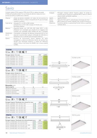 INTERIOR | LUMINÁRIAS SUSPENSAS / SALIENTES



    Savio
    Luminária saliente (TCS), suspensa (TPS), de pé (TFS) ou aplique de parede                  Instalação    Montagem individual saliente, Suspensa, aplique de parede ou
    (TWS), de ﬂuorescência linear TL5, com Corpo de alumínio e óptica de micro-                               Luminária de pé. Conjunto de suspensão SMS (2 cabos) ou SM4 (4
    prismas, formando um painel de luz uniforme.                                                              cabos) incluído nas Versões suspensas.
    Materiais          Corpo de alumínio anodizado com óptica de micro-prismas de               Ligação       Ligações Wieland
                       PMMA (AC-MLO) e moldura transparente de PC para iluminação               Outras        Óptica PC-MLO (de PC -policarbonato-). Iluminação de emer-
                       “extremo a extremo”                                                      Opções        gência. Sistema de controlo integrado. Sob consulta Fornecem-se
    Fonte de luz       Lâmpadas TL5 cor 830 ou 840 incluídas                                    Disponíveis   Luminárias salientes e suspensas que formem linhas ou superfícies
                       Lâmpadas TL5 cor 827 e 865 incluídas em Versões para                                   contínuas de luz
                       Iluminação Dinâmica
    Balastros          Disponível Versões com HFP HFR, HFD (Dali) HFD-T e ACL
                                                    ,
                       (Actilume). Com controlador para variações de cor integrado. Uma
                       Luminária com controlador pode controlar até mais 3 Luminárias
    Temperatura        Controlando as Lâmpadas de diferentes temperaturas de cor em
    de cor             separado é possível obter qualquer combinação de nivel de luz e
                       temperatura de cor (Versões para Iluminação Dinâmica)
    Ópticas            Estrutura de micro-prismas cónicos dispostos em séries
                       rectangulares e sistema de reﬂectores internos de alumínio. Nas
                       Versões para “Iluminação Dinâmica” o sistema de reﬂectores
                       internos mistura a luz branca fria (6500K) com a branca quente
                       (2700K)


    TCS760
          Classe I     40     F

    Montagem saliente / Cor única                                       EOC           EUROS
    TCS760 2x28W/840 HF-P AC-MLO                                      Consultar        384,00
    TCS760 2x35W/840 HF-P AC-MLO                                      74979200         423,00                                            TCS760 4x14W
    TCS760 2x49W/840 HF-P AC-MLO                                      74980800         423,00
    TCS760 2x54W/840 HF-P AC-MLO                                      74981500         384,00
    TCS760 2x80W/840 HF-P AC-MLO                                      75062000         485,00
    TCS760 4x14W/840 HF-P AC-MLO                                      74982200         439,00

    TCS770
          Classe I     40     F

    Montagem saliente / Variação de cor                                 EOC           EUROS
    TCS770 6x14W/827/865 HF-D AC-MLO                                  75068200         623,00
    TCS770 6x14W/827/865 HF-D AC-MLO CVC                              75069900         715,00                                            TCS760 2x35W
    TCS770 3x49W/827/865 HF-D AC-MLO                                  75070500         585,00
    TCS770 3x49W/827/865 HF-D AC-MLO CVC                              75071200         678,00
    TCS770 3x54W/827/865 HF-D AC-MLO                                  74748400         557,00
    TCS770 3x54W/827/865 HF-D AC-MLO CVC                              74749100         651,00

    Dimensões (mm)
    TBS/TCS 760/770                          A                B                   C
    TBS760/770 28W/54W                     1.197            1.173
    TBS760/770 35W/49W/80W                 1.497            1.473
    TCS760/770 28W/54W                     1.259            1.235            1.100
    TCS760/770 35W/49W/80W                 1.559            1.535            1.400

                                                                                                                                         TPS760 4x14W
    TPS760
          Classe I     40     F

    Montagem Suspensa / Distribuição de luz directa; Cor única          EOC           EUROS
    TPS760 2x28W/840 HF-P AC-MLO SMS                                  74983900         448,00
    TPS760 2x35W/840 HF-P AC-MLO SMS                                  Consultar        487,00
    TPS760 2x49W/840 HF-P AC-MLO SMS                                  Consultar        487,00
    TPS760 2x54W/840 HF-P AC-MLO SMS                                  74986000         448,00
    TPS760 2x80W/840 HF-P AC-MLO SMS                                  Consultar        545,00
    TPS760 4x14W/840 HF-P AC-MLO SM4                                  74987700         502,00

    TPS770                                                                                                                               TPS770 2x35W
          Classe I     40     F

    Montagem Suspensa / Distribuição de luz directa;Variação de cor     EOC           EUROS
    TPS770 6x14W/827/865 HF-D AC-MLO SM4                              75093400         696,00
    TPS770 3x49W/827/865 HF-D AC-MLO SMS                              75095800         660,00
    TPS770 3x49W/827/865 HF-D AC-MLO CVC SMS                          Consultar        752,00
    TPS770 3x54W/827/865 HF-D AC-MLO SMS                              74756900         635,00
    TPS770 3x54W/827/865 HF-D AC-MLO CVC SMS                          74757600         729,00


    160        Tabela Iluminação Proﬁssional 2012                                                                                                       www.philips.pt/iluminacao
 