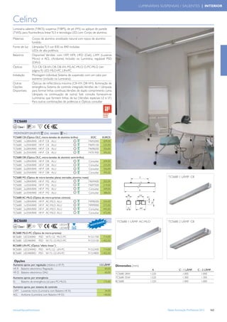 LUMINÁRIAS SUSPENSAS / SALIENTES | INTERIOR



Celino
Luminária saliente (T/BCS), suspensa (T/BPS), de pé (FFS) ou aplique de parede
(TWS), para ﬂuorescência linear TL5 e tecnologia LED, com Corpo de alumínio.
Materiais        Corpo de alumínio anodizado natural com topos de alumínio
                 fundido
Fonte de luz     Lâmpadas TL5 cor 830 ou 840 incluídas
                 LEDs de alta potência
Balastros        Disponível Versões com HFP, HFR, HFD (Dali), LXM (Luxense
                 Micro) e ACL (Actilume) Incluído na Luminária, regulável PSD
                 (DALI)
Ópticas          TL5: C8, C8-VH, D8, D8-VH, M2,AC-MLO, O, PC-MLO (ver
                 página 9) LED: MLO-PC, LIN-PC
Instalação       Montagem individual. Sistema de suspensão com um cabo por
                 extremo (incluído na Luminária).
Outras           Ópticas de reﬂectância máxima (C8-VH, D8-VH). Iluminação de
Opções           emergência. Sistema de controlo integrado. Versões de 1 Lâmpada
Disponíveis      para formar linhas contínuas. Versões de duplo comprimento (uma
                 Lâmpada na continuação de outra) Sob consulta fornecem-se
                 Luminárias que formem linhas de luz (Versões especiais LE e LF)
                 Para outras combinações de potências e Ópticas consultar




 TCS680
    Classe I     20     F

 MONTAGEM SALIENTE          (2x), excepto    (1x )
TCS680 C8 (Óptica OLC, micro-lamelas de alumínio brilho)             EOC          EUROS
TCS680 1x28W/840 HF-P C8 ALU                                       74692000        209,00
TCS680 1x35W/840 HF-P C8 ALU                                       74695100        225,00
TCS680 2x28W/840 HF-P C8 ALU                                       74698200        356,00
TCS680 2x35W/840 HF-P C8 ALU                                       74701900        395,00
TCS680 D8 (Óptica OLC, micro-lamelas de alumínio semi-brilho)
TCS680 1x28W/840 HF-P D8 ALU                                       Consultar       209,00
TCS680 1x35W/840 HF-P D8 ALU                                       Consultar       225,00
TCS680 2x28W/840 HF-P D8 ALU                                       Consultar       356,00
TCS680 2x35W/840 HF-P D8 ALU                                       Consultar       395,00
TCS680 M2 (Óptica de micro-lamelas planas estriadas, alumínio mate)                                                       TCS680 1 LÂMP. C8
TCS680 1x28W/840 HF-P M2 ALU                                       74694400        202,00
TCS680 1x35W/840 HF-P M2 ALU                                       74697500        219,00
TCS680 2x28W/840 HF-P M2 ALU                                        Consultar      349,00
TCS680 2x35W/840 HF-P M2 ALU                                        Consultar      388,00
TCS680 AC-MLO (Óptica de micro-prismas cónicos)
TCS680 1x28W/840 HF-P AC-MLO ALU                                   74998300        254,00
TCS680 1x35W/840 HF-P AC-MLO ALU                                   74999000        272,00
TCS680 2x28W/840 HF-P AC-MLO ALU                                   Consultar       445,00
TCS680 2x35W/840 HF-P AC-MLO ALU                                   Consultar       472,00


 BCS680                                                                        DE             TCS680 1 LÂMP. AC-MLO       TCS680 2 LÂMP. C8
                                                                          I DA
                        F                   LED24                    N OV
    Classe I     20
                                            LED48
BCS680 MLO-PC (Óptica de micro-prismas)
BCS680 LED24/840 PSD W7L122 MLO-PC                                 91521700   714,00
BCS680 LED48/840 PSD W17L122 MLO-PC                                91523100 1.402,00
BCS680 LIN-PC (Óptica “efeito linear”)
BCS680 LED24/84D PSD W7L122 LIN-PC                                 91522400   714,00
BCS680 LED48/84D PSD W17L122 LIN-PC                                91524800 1.402,00

 Opções
Aumento aprox. por regulação (relativo a HF -P)                                 1/2 LÂMP     Dimensões (mm)
HF-R Balastro electrónico Regulação                                                  60,00                          A               C - 1 LÂMP.      C - 2 LÂMP.
HF-D Balastro electrónico DALI                                                       60,00   TCS680 28W           1.220                1.000            1.000
Aumento aprox. por emergência                                                                TCS680 35W           1.520                1.300            1.300
EL   Balastro de emergência (só para PC-MLO)                                       175,00    BCS680               1.220                1.000            1.000

Aumento aprox. por sistema de controlo
LXM Luxsense micro (Luminária com Balastro HF-R)                                    34,00
ACL Actilume (Luminária com Balastro HF-D)                                         140,00




www.philips.pt/iluminacao                                                                                                 Tabela Iluminação Proﬁssional 2012   163
 