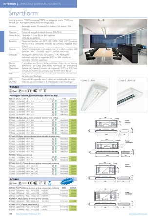 INTERIOR | LUMINÁRIAS SUSPENSAS / SALIENTES



    SmartForm
    Luminária saliente (T/BCS), suspensa (T/BPS) ou aplique de parede (TWS) nas
    Versões para ﬂuorescência linear TL5 e tecnologia LED.
    Versões            Iluminação directa, 70% directa/30% indirecta, 30% directa / 70%
                       indirecta
    Materiais          Corpo de aço pré-lacado de branco (RAL9016)
    Fonte de luz       Lâmpadas TL5 cor 830 ou 840 incluídas
                       LEDs de alta potência
    Balastros          Disponível Versões com HFP, HFR, HFD ( Dali), LXM (Luxense
                       Micro) e ACL (Actilume). Incluído na Luminária, regulável PSD
                       (DALI)
    Ópticas            TCS/TPS: C/D8, C/D8-VH, C/D8-C, M2, M2-H, AC-MLO, PC-MLO
                       TWS: MLO-PC, PCO. LED: MLO-PC, LIN-PC e AC-MLO
    Instalação         Montagem saliente (TCS) ou Suspensa (TPS). Montagem
                       individual, conjunto de suspensão SMTI ou SM4 incluído na
                       Luminária (Versões suspensas)
    Outras             “Luminárias que formem linhas contínuas. Corpo de cor branca
    Opções             (RAL9010) ou Cinza (RAL9006). Iluminação de emergência.
    Disponíveis        Aplique de Parede. Conjunto de suspensão SMT2 e SMS. Sob
                       consulta Fornecem-se Luminárias que formem linhas de luz
    SMS                Conjunto de suspensão de um cabo por extremo e embelezador
                       de tecto tipo Reutlinger.
    SMS                Conjunto de suspensão com 4 cabos, um embelezador de tecto
                                                                                               TCS460 1 LÂMP.   TCS460 1 LÂMP. D8
    OUTRO              redondo para alimentação e 3 embelezadores tipo Reutlinger

    TCS460
          Classe I

    Montagem saliente, Luminária tipo “feixes de luz”
    TCS460 C8 (Óptica OLC, micro-lamelas de alumínio brilho)                EOC      EUROS
    TCS460 1x28W/840 HF-P C8                                              90252100    206,00
    TCS460 1x35W/840 HF-P C8                                              90254500    211,00
    TCS460 2x28W/840 HF-P C8                                              90256900    222,00
    TCS460 2x35W/840 HF-P C8                                              99199000    232,00
    TCS460 3x14W/840 HF-P C8                                              90816500    243,00
    TCS460 4x14W/840 HF-P C8                                              90819600    269,00
    TCS460 D8 (Óptica OLC, micro-lamelas de alumínio semi-brilho)
    TCS460 1x28W/840 HF-P D8                                              90499000    206,00
    TCS460 1x35W/840 HF-P D8                                              90501000    211,00
    TCS460 2x28W/840 HF-P D8                                              90502700    222,00
    TCS460 2x35W/840 HF-P D8                                              90503400    232,00
    TCS460 3x14W/840 HF-P D8                                              90817200    243,00
    TCS460 4x14W/840 HF-P D8                                              90820200    269,00
    TCS460 M2 (Óptica de micro-lamelas planas estriadas, alumínio mate)
    TCS460 1x28W/840 HF-P M2                                              90253800    193,00
    TCS460 1x35W/840 HF-P M2                                              90255200    204,00
    TCS460 2x28W/840 HF-P M2                                              90257600    207,00
    TCS460 2x35W/840 HF-P M2                                              90259000    212,00
    TCS460 3x14W/840 HF-P M2                                              90818900    233,00
    TCS460 4x14W/840 HF-P M2                                              90821900    259,00
    TCS460 A (Óptica assimétrica)
    TCS460 1x28W/840 HF-P A                                               90498300    220,00
    TCS460 1x35W/840 HF-P A                                               90500300    230,00
    TCS460 MLO-PC (Óptica de micro-prismas cónicos sem moldura)
    TCS460       1x28W/840   HF-P   MLO-PC                                90002200    226,00
    TCS460       1x35W/840   HF-P   MLO-PC                                90006000    236,00
    TCS460       2x28W/840   HF-P   MLO-PC                                99197600    239,00
    TCS460       2x35W/840   HF-P   MLO-PC                                90039800    249,00


    BCS460                                                                            DE
                                                                                 I DA
                                                                            N OV
          Classe I

    BCS460 MLO-PC (Óptica de micro-prismas cónicos sem moldura)             EOC     EUROS
    BCS460 LED24/840 PSD W16L124           MLO-PC                         91547700   594,00
    BCS460 LED24/840 PSD W22L124           MLO-PC                         91549100   630,00
    BCS460 LED48/840 PSD W22L124           MLO-PC                         91557600 1.033,00
    BCS460 AC-MLO (Óptica de micro-prismas cónicos)
    BCS460 LED48/840 PSD W33L124           AC-MLO                         91551400 1.113,00
    BCS460 LIN-PC (Óptica “efeito linear”)
    BCS460 LED24/840 PSD W16L124                    LIN-PC                91548400   594,00
    BCS460 LED48/840 PSD W22L124                    LIN-PC                91550700 1.033,00

    168        Tabela Iluminação Proﬁssional 2012                                                                         www.philips.pt/iluminacao
 