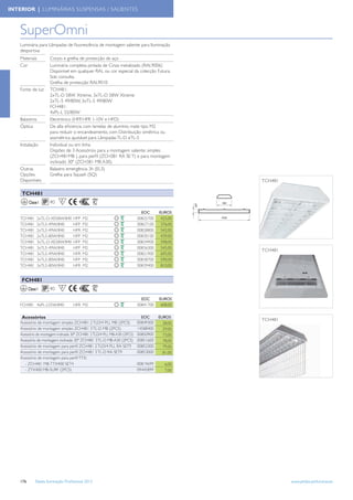 INTERIOR | LUMINÁRIAS SUSPENSAS / SALIENTES



    SuperOmni                                                                                   Disponível até ao final de 2012
    Luminária para Lâmpadas de ﬂuorescência de montagem saliente para Iluminação
    desportiva
    Materiais          Corpo e grelha de protecção de aço
    Cor                Luminária completa pintada de Cinza metalizado (RAL9006)
                       Disponível em qualquer RAL ou cor especial da colecção Futura,
                       Sob consulta.
                       Grelha de protecção RAL9010
    Fonte de luz       TCH481:
                       2xTL-D 58W Xtreme, 3xTL-D 58W Xtreme
                       2xTL-5 49/80W, 3xTL-5 49/80W
                       FCH481:
                       4xPL-L 55/80W
    Balastros          Electrónico (HFP, HFR 1-10V e HFD)
    Óptica             De alta eﬁciencia com lamelas de alumínio mate tipo M2
                       para reduzir o encandeamento, com Distribuição simétrica ou
                       assimétrica ajustável para Lâmpadas TL-D eTL-5
    Instalação         Individual ou em linha
                       Dispões de 3 Acessórios para a montagem saliente: simples
                       (ZCH481MB ), para perﬁl (ZCH381 RA SE T) e para montagem
                       inclinado 30º (ZCH381 MB A30).
    Outras             Balastro emergência 3h (EL3)
    Opções             Grelha para Squash (SQ)
    Disponíveis                                                                                       TCH481

     TCH481
          Classe I     40     F

                                                                             EOC      EUROS
    TCH481       2xTL-D-XE58W/840    HFP   M2                              00825700    425,00
    TCH481       2xTL5-49W/840       HFP   M2                              00827100    376,00
    TCH481       2xTL5-49W/840       HFR   M2                              00828800    542,00
    TCH481       2xTL5-80W/840       HFP   M2                              00830100    439,00
    TCH481       3xTL-D-XE58W/840    HFP   M2                              00834900    598,00
    TCH481       3xTL5-49W/840       HFP   M2                              00836300    545,00
                                                                                                      TCH481
    TCH481       3xTL5-49W/840       HFR   M2                              00821900    695,00
    TCH481       3xTL5-80W/840       HFP   M2                              00838700    590,00
    TCH481       3xTL5-80W/840       HFR   M2                              00839400    810,00


     FCH481
          Classe I     40     F

                                                                             EOC      EUROS
    FCH481 4xPL-L55W/840             HFR M2                                00841700    608,00


     Acessórios                                                              EOC      EUROS
                                                                                                      TCH481
    Acessório de montagem simples ZCH481 2 TLD/4 PLL MB (2PCS)             00849300     28,00
    Acessório de montagem simples ZCH481 3 TL-D MB (2PCS)                  14588400     29,00
    Acessório de montagem inclinada 30º ZCH481 2 TLD/4 PLL MB-A30 (2PCS)   00850900     73,00
    Acessório de montagem inclinada 30º ZCH481 3 TL-D MB-A30 (2PCS)        00851600     78,00
    Acessório de montagem para perﬁl ZCH481 2 TLD/4 PLL RA SET9            00852300     79,00
    Acessório de montagem para perﬁl ZCH481 3 TL-D RA SET9                 00853000     81,00
    Acessório de montagem para perﬁl TTX:
       - ZCH481 MB-TTX400 SET4                                             00819699      6,00
       - ZTX400 MB-SURF (2PCS)                                             09445899      7,00




    176        Tabela Iluminação Proﬁssional 2012                                                               www.philips.pt/iluminacao
 