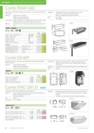 EXTERIOR | ILUMINAÇÃO DE SEGURANÇA E ORIENTAÇÃO



   Combi RX601/602
   Luminárias para Iluminação de segurança, compactas e económicas para lâmpadas       Instalação     Possibilidade ﬁxação ao tecto, parede braço ou poste.
   SOX e PL-L                                                                                         Modelo 601 Fornecido com ﬁxação à parede.
   Materiais         Corpo: Alumínio injectado                                                        Resto de modelos pedir ﬁxação em separado.
                     Reﬂector: Alumínio Anodizado                                      Peso           601: 3,00 kg
                     Difusor: Tabuleiro Policarbonato                                                 602: 5,00 kg
   Fonte de luz      RX601 para Master PL-L 18W, Master SOX 35W e SON-I 70W
                     RX602 para Master PL-L 36W e Master SOX 35/55W
   Balastros         Convencional, com arrancador electrónico para as versões com                                                RX601
                     PL-L

    RX601 e RX602
        Classe I     54

                                                                   EOC      EUROS
   FRX601      2xPL-L 18W/840 S10E K                             46107000    191,00
   SRX601      SON-I 70W K                                       46099800    185,00
   XRX601      SOX18W                                            71789700    172,00
   XRX602      SOX35W                                            71790300    245,00
   XRX602      SOX55W                                            71791000    367,00                                              RX602
   FRX602      2XPL-L 36W/830 K                                  11601300    246,00
   Fixadores
   SUPORTE RECTO XRX-601                 (para teto e braço)     52959699     11,00
   JOGO ABRAÇADEIRA XRX-601              (para braço)            46092999      9,00
   SUPORTE MURAL RX-602                  (para teto e braço)     52541399     25,00
   ABRAÇADEIRAS Ø 33 mm                  (braço)                 52543799      7,00
   ABRAÇADEIRAS Ø 55 mm                  (poste)                 52545199      5,00




   Combi GS-604
   Luminária compacta e económica para iluminação de segurança para lâmpadas           Fonte de luz   Master PL-S 11W, Master PL-L 18W, SL 25W, SON-I 70W,
   SON, PL-L e SL-E.                                                                                  Master SOX 18W, Master CDO-ET 70W (balastro eletrónico
   Materiais         Corpo: Alumínio Injetado                                                         PrimaVision)
                     Reﬂector: Alumínio Anodizado                                      Instalação     Preparado para ﬁxação directa à parede ou tecto mediante furo.
                     Difusor: Capot Policarbonato                                      Peso           3,00 kg
    GS-604                                                                                                                       GS-604
        Classe I     44

                                                                   EOC      EUROS
   GS-604      2xPL-L 18W/840 K                                  46108700    179,00
   GS-604      SL-E 20W/865 K                                    46113100    147,00
   GS-604      SON-I 70W K                                       46098100    183,00
   GS-604      CDO-ET 70W/828 EB K                               63116747    345,00




   Combi FWC120/121
   Luminária para Iluminação de segurança para lâmpadas PL-C                           Instalação     Montagem directa sobre parede ou sobre poste de 42-60 mm.
   Materiais         Corpo: moldado com injeção resistente à corrosão cor branca.                     Entradas de cabos em todos as laterais que permitem cableado
                     Difusor: Policarbonato translúcido.                                              passante.
                     Placa: Policarbonato.                                                            Fornecido com todos os elementos de ﬁxação necessários.
   Cor               Branco
                                                                                                                                 FWC121
   Fonte de luz      PL-C 18W/827



    FWC120/121
                     54

                                                                   EOC       EUROS
   FWC120 1xPL-C/2P18W/827 230V            K                     00098599     148,00
   FWC120 1xPL-C/2P18W/827 230V            K P                   00112899     186,00                                             FWC120

   FWC121 1xPL-C/2P18W/827 230V            K                     00126599    155,00
   FWC121 1xPL-C/2P18W/827 230V            K P                   00140199    195,00
   P: com fotocélula




   60        Tabela Iluminação Proﬁssional 2012                                                                                                  www.philips.pt/iluminacao
 