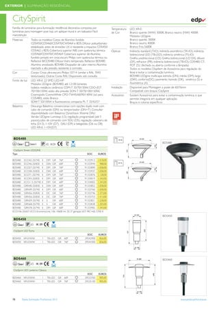 EXTERIOR | ILUMINAÇÃO RESIDÊNCIAL



   CitySpirit                                                                                                                                                              ✔
   Família de luminárias para iluminação residêncial decorativa composta por                Temperatura   LED XR-E:
   luminárias para montagem post top, um aplique mural e um balizador. Fácil                de Cor        Branco quente (WW) 3000K, Branco neutro (NW) 4000K
   manutenção                                                                                             Módulos LEDgine:
   Materiais            Todos os modelos: Corpo de Alumínio fundido                                       Branco quente, 3000K
                        CDS450/CDS460/CDS470/CWS464 e BDS: Difusor policarbonato                          Branco neutro, 4000K
                        estabilizado antes de emissões UV e resistente a impactos CDS450/                 Branco Frio, 5600K
                        CDS462 y BDS: Cobertura superior ABS com quebra-luz térmica         Ópticas       Indirecta standard (T-IO), indirecta assimétrica (TA-IO), indirecta
                        CDS460/CDS470/CWS464: Cobertura superior de Alumínio                              bidireccional LED (TB-LED), indirecta simétrica (TS-IO)
                        fundido pintado em cinza escuro Philips com quebra-luz térmica ou                 Grelha unidireccional (LO), Grelha bidireccional (LO D/I), difusor
                        Reﬂector B/CDS480: Difusor Vidro temperado. Reﬂector BDS480                       (DF), refractor (PR), indirecta bidireccional (TB-IO), CDS480: CT-
                        Alumínio anodizado. BDS480: Dissipador de calor interno: Alumínio                 POT 252 (fechada ou aberta conforme a lâmpada)
                        injectado a alta pressão, resistente à corrosão.                                  Todos os modelos: Dispõem de Acessórios para regulação do
   Cor                  Corpo: Cinza ultra-escuro Philips 10714 (similar a RAL 7043                       feixe e evitar a contaminação lumínica.
                        texturizado). Outras Cores RAL Disponíveis sob consulta                           BDS480: LEDgine multicapa: estreita (DN), média (DM), larga
   Fonte de luz         LED XR-E: 22 SMD LED-HP                                                           (DW), conforto(DC), pavimento húmido (DK), simétrica (S) e
                        Módulos LEDgine (BDS480) até 12100 lúmenes                                        Assimétrica (A)
                        Iodetos metálicos cerâmicos CDM-T 35/70/150W, CDO-(E)T              Instalação    Disponível para Montagem a poste de 60/76mm
                        70/100/150W, sódio alta pressão SON-T 50/70/100/150W,                             Compatível com braços CitySpirit
                        Cosmopolis CosmoWhite CPO-TW45/60/90/140W (só para                  Acessórios    Existem Acessórios para evitar a contaminação lumínica, o que
                        CDS480), sódio Branco                                                             permite integrá-la em qualquer aplicação.
                        SDW-T 50/100W e ﬂuorescencia compacta PL-T 32/42/57                               Braços e colunas especíﬁcos
   Balastros            Descarga: Balastros convencionais com opções duplo nivel com
                        cabo de comando (DN) ou temporizador (DN+T). Consultar
                        disponibilidade com Balastros DynaVision Xtreme DALI
                        Versão LEDgine: Lumistep (LS), regulação programável (até 5
                        passos),cabo de comando com SDU (D5), regulação cabeceira de
                        linha (D13), 1-10V (D7), DALI (D9) e telegestão (D6 ou D8)
                        LED XR-E: 1-10V(D7)


    BDS480
         Classe I                                                                                                                      BDS480

    CitySpirit Street LEDGINE
   Tipo                                                                EOC       EUROS

   BDS480 ECO42-2S/740 II DM GR 76P                                  91333913 1.018,00
   BDS480 ECO46-2S/830 II DW GR 60P                                  91333944      988,00
   BDS480 ECO57-2S/740 II DM GR 76P                                  91333890 1.058,00
   BDS480 ECO58-2S/830 II DW GR 60P                                  91333937 1.058,00
   BDS480 ECO71-2S/740 II DM GR 76P                                  91333876 1.128,00
   BDS480 ECO93-2S/830 II DM GR 60P                                  91334019 1.343,00
   BDS480 ECO113-2S/740 II DM GR 60P                                 91334002 1.343,00
   BDS480 GRN40-2S/830 II DW GR 60P                                  91333852 1.058,00
   BDS480 GRN49-2S/740 II DM GR 60P                                  91333760 1.058,00
   BDS480 GRN56-2S/830 II DC GR 76P                                  91333746 1.373,00
   BDS480 GRN56-2S/830 II DC GR 76P                                  91333753 1.413,00
   BDS480 GRN59-2S/740 II S          GR 60P                          91333821 1.228,00
   BDS480 GRN68-2S/740 II S          GR 60P                          91333838 1.303,00
   BDS480 GRN78-2S/740 II DM GR 60P                                  91333982 1.343,00
   ECO106-2S/657: ECO: EconomyLine; 106: 10600 lm; 2S: 2ª geração; 657: IRC>60, 5700 K
                                                                                                                                       BDS450
    BDS450
         Classe I
    CitySpirit LED Tocha
                                                                       EOC       EUROS
   BDS450           XR-E/WW      I     TB-LED      GR   60P          29542900     826,00
   BDS450           XR-E/WW      I     TB-LED      GR   76P          29544300     826,00




    BDS460                                                                                                                             BDS460
         Classe I

    CitySpirit LED Lanterna Clássica
                                                                       EOC       EUROS
   BDS460           XR-E/WW      I     TB-LED      GR   60P          29533700     905,00
   BDS460           XR-E/WW      I     TB-LED      GR   76P          29535100     905,00




   78         Tabela Iluminação Proﬁssional 2012                                                                                                       www.philips.pt/iluminacao
 