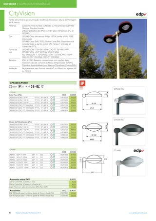 EXTERIOR | ILUMINAÇÃO RESIDÊNCIAL



   CityVision                                                                                                           ✔
   Família de luminárias para iluminação residêncial decorativa e alturas de Montagem
   até 8 metros.
   Materiais        Corpo: Alumínio fundido (CPS500) ou Policarbonato (CPS400)
                    Moldura: Alumínio fundido.
                    Difusor: policarbonato (PC) ou Vidro plano temperado (FG só
                    CPS500).
   Cor              CPS500: Cinza ultra-escuro Philips 10714 (similar a RAL 7043
                    texturizado)
                    CPS400: Cinza (RAL 7035). Outras Cores RAL Disponíveis sob
                    consulta. Todas as partes na Cor (AL: Tampa + entrada), só
                    Cobertura (CO).
   Fontes de        CPS500: SON-T 70/100/150W, CDO-TT 70/100/150W
   Luz              CPS400: SON –I/E/T 50/70 W, SDW-T 50W
                    PLL-24W(2), PL-T 32/42W, QL 55W - E27 INCAND 100W
                    MAX CDM-T 70/150W, CDO-TT 70/150W
   Balastros        SON e CDO: Balastros convencionais com opções duplo
                    nivel com cabo de comando (DN) ou temporizador (DN+T).
                    Consultar disponibilidade com Balastros DynaVision Xtreme DALI
   Instalação       Peça reversível para Entrada lateral (42 ou 60mm) ou a poste (60
                    ou 76mm)




    CPS500/CPS400
                    65
                                                                                        CPS500 FG
    CPS500
   Vidro Plano (FG)                                                  EOC      EUROS
   CPS500 GR SON-T70 W               TP   FG     SP   60P   K      67870200    446,00
   CPS500 GR SON-T100 W              TP   FG     SP   60P   K      67872600    456,00
   CPS500 GR SON-T150 W              TP   FG     SP   60P   K      67874000    494,00
   CPS500 GR CDO-TT 70W(828)         TP   FG     ST   60P   K      67877100    506,00
   CPS500 GR CDO-TT 100W(828)        TP   FG     ST   60P   K      67879500    514,00
   CPS500 GR CDO-TT 150W(828)        TP   FG     ST   60P   K      67881800    554,00




                                                                                        CPS500 PC
   Difusor de Policarbonato (PC)
   CPS500 GR SON-T70 W               TP   PC     SP   60P   K      67871900    440,00
   CPS500 GR SON-T100 W              TP   PC     SP   60P   K      67873300    451,00
   CPS500 GR SON-T150 W              TP   PC     SP   60P   K      67875700    489,00
   CPS500 GR CDO-TT 70W(828)         TP   PC     ST   60P   K      67878800    500,00
   CPS500 GR CDO-TT 100W(828)        TP   PC     ST   60P   K      67880100    509,00
   CPS500 GR CDO-TT 150W(828)        TP   PC     ST   60P   K      67882500    550,00



   Disponível até ao fim de 2012
    CPS400
                                                                     EOC      EUROS
                                                                                        CPS400                       ✔
   CPS400      SON-T 70W          60P   K      CO                  84293600    419,00
   CPS400      SON-T 100W         60P   K      CO                  84294300    430,00
   CPS400      SON-T 150W         60P   K      CO                  84295000    446,00
   CPS400      CDO-TT 70W         60P   K      CO                  84290500    445,00
   CPS400      CDO-TT 100W        60P   K      CO                  84291200    460,00
   CPS400      CDO-TT 150W        60P   K      CO                  84292900    470,00




    Aumento sobre PVP                                                         EUROS
   Outras Cores RAL (Cobertura CO)                                              40,00
   Outras Cores RAL (Cobertura e ﬁxação AL)                                     80,00
   Duplo Nivel com cabo de comando (DN). Para SON                               95,00
    Acessórios                                                       EOC      EUROS
   ZGP 002 Junção para 2 luminárias (poste de 76mm e ﬁxação 42s)   27234400    203,00
   ZGP 003 Junção para 3 luminárias (poste de 76mm e ﬁxação 42s)   27235100    243,00




   82       Tabela Iluminação Proﬁssional 2012                                                      www.philips.pt/iluminacao
 