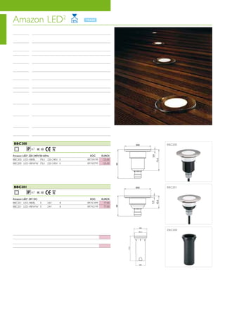 Amazon LED2
Gama de projectores LED encastráveis para sinalização. Pode ser aplicado em
interiores como em exteriores
Versões       BBC200: 220-240V
              BBC201: 24V DC
Materiais     Moldura superior: Aço inoxidável 316
              Optica: Policarbonato opalino
Cores         Aço inoxidável 316
 Fonte de luz      6 LED x Cree SMD (WW/BL)

 Alimentação  BBC200: 220-240V / 50-60Hz
              BBC201: 24V DC
Temperatura Branco quente 3000K (WW) Azul (BL, 480nm)
de cor
Consumo do 1.4W (WW)
sistema       1.6W (BL)
Vida útil     35000h L70F10 a 35ºC
Temperatura -20ºC < Ta < +35ºC
de
funcionamento
Instalação         A versão de 24V BBC201necessita de transformador 230/24V
                   como o EBC201. Em terra, pavimento ou encanstrado em
                   parede ou tecto
Acessórios         Acessório de encastramento (ZBC200 TUBE) para montagem
                   em cimento, com aberturas pré-cortadas e múltiplas
                   possibilidades de instalar a luminária
Carga estática 1000Kg



 BBC200			                                                                             BBC200
       Classe II   67 IK 10

Amazon LED2 220-240V/50-60Hz                                   EOC      EUROS
BBC200 LED-HB/BL     PSU 220-240V II                         89739199    125,00
BBC200 LED-HB/WW PSU 220-240V II                             89740799    125,00




 BBC201			                                                                             BBC201
      Classe II    67 IK 10

Amazon LED2 24V DC                                             EOC      EUROS
BBC201 LED-HB/BL   E             24V      III                89741499     77,00
BBC201 LED-HB/WW E               24V      III                89742199     77,00




  Acessórios
                                                                                       ZBC200
  Para versão BBC201

  EBC201 PSU230/24V (10PCS)               Transformador     89744500    339,00
 Para versão BBC200 e BBC201
 ZBC200 TUBE                   Acessório de encastramento   89743899    29,00




www.philips.pt/iluminacao                                                         Tabela Iluminação Profissional 2012   94/1
 