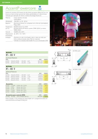 EXTERIOR | BALIZADORES



   AccentP owercore
   Familia de Luminárias LED lineares de visão directa que geram efeitos de Cor e luz
   branca ao mesmo tempo que permite realizar apresentações em vídeo de baixa
   resolução para aplicações de interior e exterior. Tecnologia Powercore
   Materiais      Corpo: alumínio extruído
                  Lente: plástico
   Alimentação 100-240 V c.a., 50 - 60 Hz
   Balastros      Electrónicos. Versão Cor compatível com a linha de controladores
                  Philips DMX
   Temperatura BCP495, Versão iCor: RGB
   de Cor         BCP496, Versão eW: Branco quente, 2700K (WW) ou neutro,
                  4000K (NW)
   Vida útil      50.000h L50 a 50ºC
   Temperatura de de -20ºC < Ta < 50ºC
   funcionamento
   Instalação     Necessita um cabo inicial (leader cabo) e cabos de união para
                  linhas contínuas (jumper cabo). Pedir em separado
                  A Versão Cor necessita Data Enabler Pro e um controloador DMX




                                                                                        BCP495 L610
    BCP495


    iCor Accent Powercore
   TIPO                                                            EOC       EUROS
   BCP495 100xLED-LP/RGB           100-240V      L610            88417999     590,00
   BCP495 200xLED-LP/RGB           100-240V      L1220           88418699     978,00


    BCP496
                                                                                        BCP496 L1220
    eW Accent Powercore
   TIPO                                                            EOC       EUROS
   BCP496 100xLED-LP/WW            100-240V      L610            79484399     553,00
   BCP496 200xLED-LP/WW            100-240V      L1220           79486799     858,00
   BCP496 100xLED-LP/NW            100-240V      L610            79485099     553,00
   BCP496 200xLED-LP/NW            100-240V      L1220           79487499     858,00


    Acessórios                                                     EOC       EUROS
   ZCP494      C15250FL   (Leader cabo 15,24m)                   71075599     288,00
   ZCP494      C305FL     (Jumper cabo 0,3m)                     71076299     115,00
   ZCP494      C610FL     (Jumper cabo 0,6m)                     71079399     130,00
   ZCP494      C1525FL    (Jumper cabo 1,52m)                    71078699     144,00
   ZCP494      C3050FL    (Jumper cabo 3,05m)                    71077999     159,00

    Acessórios para controlo DMX                                   EOC       EUROS
   ZCX400 100-240V        DATA ENABLER PRO EU                    88324099     530,00
   Nota: Consultar n.º de Luminárias por Data Enabler com o programa de cálculo em
   www.colorkinetics.com/support/install_tool




   96       Tabela de Iluminação Proﬁssional 2012                                                     www.philips.pt/iluminacao
 