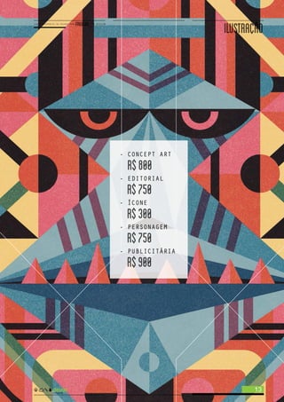 ILUSTRAÇAO
13
- CONCEPT ART
R$800
- EDITORIAL
R$750
- ÍCONE
R$300
- PERSONAGEM
R$750
- PUBLICITÁRIA
R$900
 