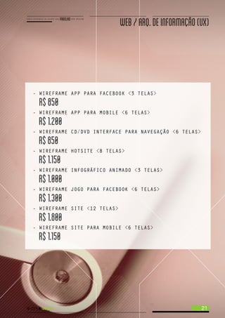 WEB/ARQ.DEINFORMAÇAO(UX)
21
- WIREFRAME APP PARA FACEBOOK <3 TELAS>
R$850
- WIREFRAME APP PARA MOBILE <6 TELAS>
R$1.200
- WIREFRAME CD/DVD INTERFACE PARA NAVEGAÇÃO <6 TELAS>
R$850
- WIREFRAME HOTSITE <8 TELAS>
R$1.150
- WIREFRAME INFOGRÁFICO ANIMADO <3 TELAS>
R$1.000
- WIREFRAME JOGO PARA FACEBOOK <6 TELAS>
R$1.300
- WIREFRAME SITE <12 TELAS>
R$1.800
- WIREFRAME SITE PARA MOBILE <6 TELAS>
R$1.150
 