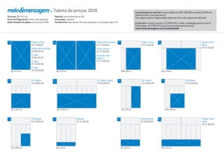 Formato: 28 x 41,5 cm
Prazo de Pagamento: 15 dias, fora quinzena
Determinação de página: acréscimo de 20% Fechamento: toda quarta-feira que antecede a veiculação, até as 11h.
Página inteira
R$ 71.900,00
Página determinada
R$ 86.400,00
2a
capa
R$ 86.400,00
3a
capa
R$ 79.200,00
4a
capa
R$ 93.600,00
Página Júnior
R$ 57.500,00
1/2 Página
R$ 48.000,00
2/4 Página
R$ 48.000,00
Página inteira dupla
R$ 143.800,00
Dupla central
R$ 172.800,00
Segunda capa +
página 3
R$ 172.800,00
Página Júnior
dupla
R$ 115.100,00
1/2 Página Dupla
R$ 96.000,00
3/8 Página
R$ 32.400,00
Rodapé
R$ 14.400,00
A B
C D E
G
A
A
B
B
C
C
2/8 Página
R$ 21.600,00
F Rodapé largo
R$ 28.900,00
H Rodapé largo
duplo
R$ 57.800,00
H
H
28 x 41,5 cm 18,8 x 28 cm
25,2 x 18,5 cm 12,4 x 37 cm
12,4 x 18,5 cm 25,2 x 12 cm 53,2 x 12 cm25,2 x 6 cm
18,8 x 18,5cm53,2 x 18,5 cm
40,4 x 28 cm56 x 41,5 cm
Material: quinta-feira até as 16h
Circulação: semanal
Especiﬁcação de material: Arquivo digital em PDF (300 DPI) no padrão CMYK em
plataforma PC com prova de cor;
Para página inteira e página dupla adicionar 0,5 cm de sangria de cada lado.
Enviar para: Lanna Lourenço: (11) 3769 1535 / e-mail: trafego@grupomm.com.br
Publicidade: (11) 3769 1577 ou procure seu representante local:
www.meioemensagem.com.br/publicidade
Tabela de preços 2019
 