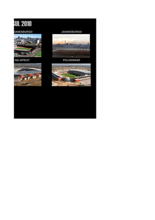 CA DO SUL 2010
     JOANESBURGO   JOANESBURGO




      NELSPRUIT    POLOKWANE
 