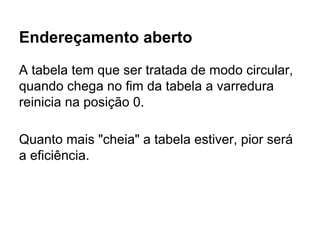Btree
Árvores B têm vantagens substanciais em relação a outros tipos
de implementações quanto ao tempo de acesso e pesquisa aos
nós.
O criador das árvores B, Rudolf Bayer, não definiu claramente de
onde veio o B das árvores B.
Ao que parece, o B vem de balanceamento onde todos as folhas
da árvore estão em um mesmo nível.
Também é possível que o B tenha vindo de seu sobrenome
Bayer, ou ainda do nome da empresa onde trabalhava Boeing,
no Boeing Scientific Research Labs.

 