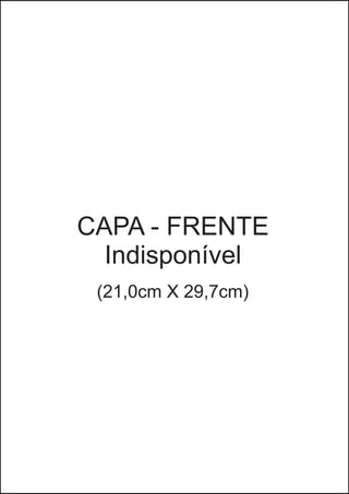CAPA - FRENTE
Indisponível
(21,0cm X 29,7cm)
 