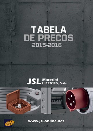 tabela
de precos
2015-2016
JSLEléctrico, S.A.
Material
www.jsl-online.net
 