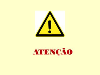 ATENÇÃO
 