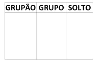 GRUPÃO GRUPO SOLTO
 