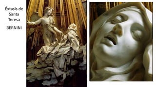 Éxtasis de
Santa
Teresa
BERNINI
 