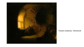 Filosofo meditando - Rembrandt
 