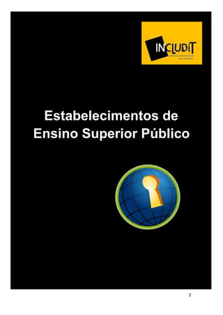 2
Estabelecimentos de
Ensino Superior Público
 