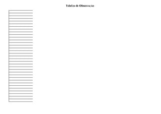 Tabelas de Observação
 