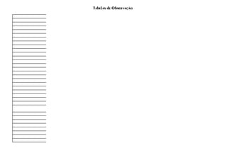Tabelas de Observação
 