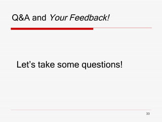 Q&A and  Your Feedback! Let’s take some questions! 