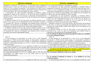 TEXTUL INIŢIAL TEXTUL MODIFICAT
înregistrate în scopuri de TVA potrivit art. 316 din Codul fiscal, a obligaţiilor
prevăzute la art. 15 alin. (4) şi (5), dacă nu se efectuează virarea/depunerea în
contul de TVA în termen de maximum 7 zile lucrătoare de la data la care a
intervenit această obligaţie, dar corecţia se efectuează în termen de maximum 30
de zile de la data la care a intervenit obligaţia de virare a sumelor;
i) nerespectarea de către persoanele impozabile şi instituţiile publice,
înregistrate în scopuri de TVA potrivit art. 316 din Codul fiscal, a obligaţiilor
prevăzute la art. 15 alin. (4) şi (5), dacă nu se efectuează virarea/depunerea în
contul de TVA în termen de maximum 30 de zile de la data la care a intervenit
această obligaţie;
j) debitarea contului de TVA de către titular în situaţiile prevăzute la art. 9
alin. (1) lit. e), g), h), j), k) şi l), fără aprobarea ANAF, în perioada 1 octombrie -
31 decembrie 2017, dacă nu se reîntregeşte suma debitată eronat în termen de
maximum 7 zile lucrătoare de la data debitării eronate, dar reîntregirea sumei se
efectuează în termen de maximum 30 de zile de la data debitării eronate;
k) debitarea contului de TVA de către titular în situaţiile prevăzute la art. 9
alin. (1) lit. e), g), h), j), k) şi l), fără aprobarea ANAF, în perioada 1 octombrie -
31 decembrie 2017, dacă nu se reîntregeşte suma debitată eronat în termen de
maximum 30 de zile de la data debitării eronate.
la care a intervenit obligaţia de virare/depunere a sumelor;
h) nerespectarea de către persoanele impozabile şi instituţiile publice,
înregistrate în scopuri de TVA potrivit art. 316 din Codul fiscal, prevăzute la art.
2 alin. (1) şi (2), a obligaţiilor prevăzute la art. 15 alin. (4) şi (5), dacă nu se
efectuează virarea/depunerea în contul de TVA în termen de 7 zile lucrătoare de
la data la care a intervenit această obligaţie, fără a depăşi 30 de zile lucrătoare de
la data la care a intervenit obligaţia de virare a sumelor;
i) nerespectarea de către persoanele impozabile şi instituţiile publice,
înregistrate în scopuri de TVA potrivit art. 316 din Codul fiscal, prevăzute la art.
2 alin. (1) şi (2), a obligaţiilor prevăzute la art. 15 alin. (4) şi (5), dacă nu se
efectuează virarea/depunerea în contul de TVA în termen de 30 de zile
lucrătoare de la data la care a intervenit această obligaţie;
j) debitarea contului de TVA de către titular cu alte sume decât cele prevăzute
la art. 9 alin. (1), dacă nu se reîntregeşte suma debitată eronat în termen de 7 zile
lucrătoare de la data debitării eronate, fără a depăşi 30 de zile lucrătoare de la
data debitării eronate;
k) debitarea contului de TVA de către titular cu alte sume decât cele
prevăzute la art. 9 alin. (1), dacă nu se reîntregeşte suma debitată eronat în
termen de 30 zile lucrătoare de la data debitării eronate."
ART. 19
(1) Prin derogare de la prevederile art. 8 alin. (2) lit. a) din Ordonanţa
Guvernului nr. 2/2001 privind regimul juridic al contravenţiilor, aprobată cu
modificări şi completări prin Legea nr. 180/2002, cu modificările şi completările
ulterioare, contravenţiile prevăzute la art. 18 lit. a) - d) şi f) - k) se sancţionează
după cum urmează:
a) contravenţia prevăzută la lit. a), cu o penalitate de 0,06% pe zi din suma
plătită eronat, începând cu ziua efectuării plăţii eronate până la data corectării
acesteia prin plata în contul de TVA al furnizorului/prestatorului, dar nu mai
mult de 30 de zile de la data efectuării plăţii eronate;
19. La articolul 19 alineatul (1), partea introductivă şi litera a) se modifică
şi vor avea următorul cuprins:
"ART. 19
(1) Prin derogare de la prevederile art. 8 alin. (2) lit. a) din Ordonanţa
Guvernului nr. 2/2001 privind regimul juridic al contravenţiilor, aprobată cu
modificări şi completări prin Legea nr. 180/2002, cu modificările şi completările
ulterioare, următoarele contravenţii se sancţionează după cum urmează:
a) contravenţiile prevăzute la art. 18 lit. a) şi b), cu o penalitate de 0,06% pe zi
din suma plătită eronat începând cu ziua efectuării plăţii eronate până la data
corectării acesteia prin plata în contul de TVA al furnizorului/prestatorului sau
prin prezentarea dovezii efectuate de către furnizor a transferului sumei în
contul de TVA în situaţia prevăzută la art. 15 alin. (1) lit. b);".
b) contravenţia prevăzută la lit. b), cu o amendă egală cu 50% din suma
reprezentând TVA plătită eronat în alt cont decât contul de TVA al
furnizorului/prestatorului;
20. La articolul 19 alineatul (1), litera b) se abrogă.
c) contravenţia prevăzută la lit. c), cu o penalitate de 0,06% pe zi din suma
21. La articolul 19 alineatul (1), literele c) - j) se modifică şi vor avea
următorul cuprins:
"c) contravenţia prevăzută la art. 18 lit. c), cu o penalitate de 0,06% pe zi din
 