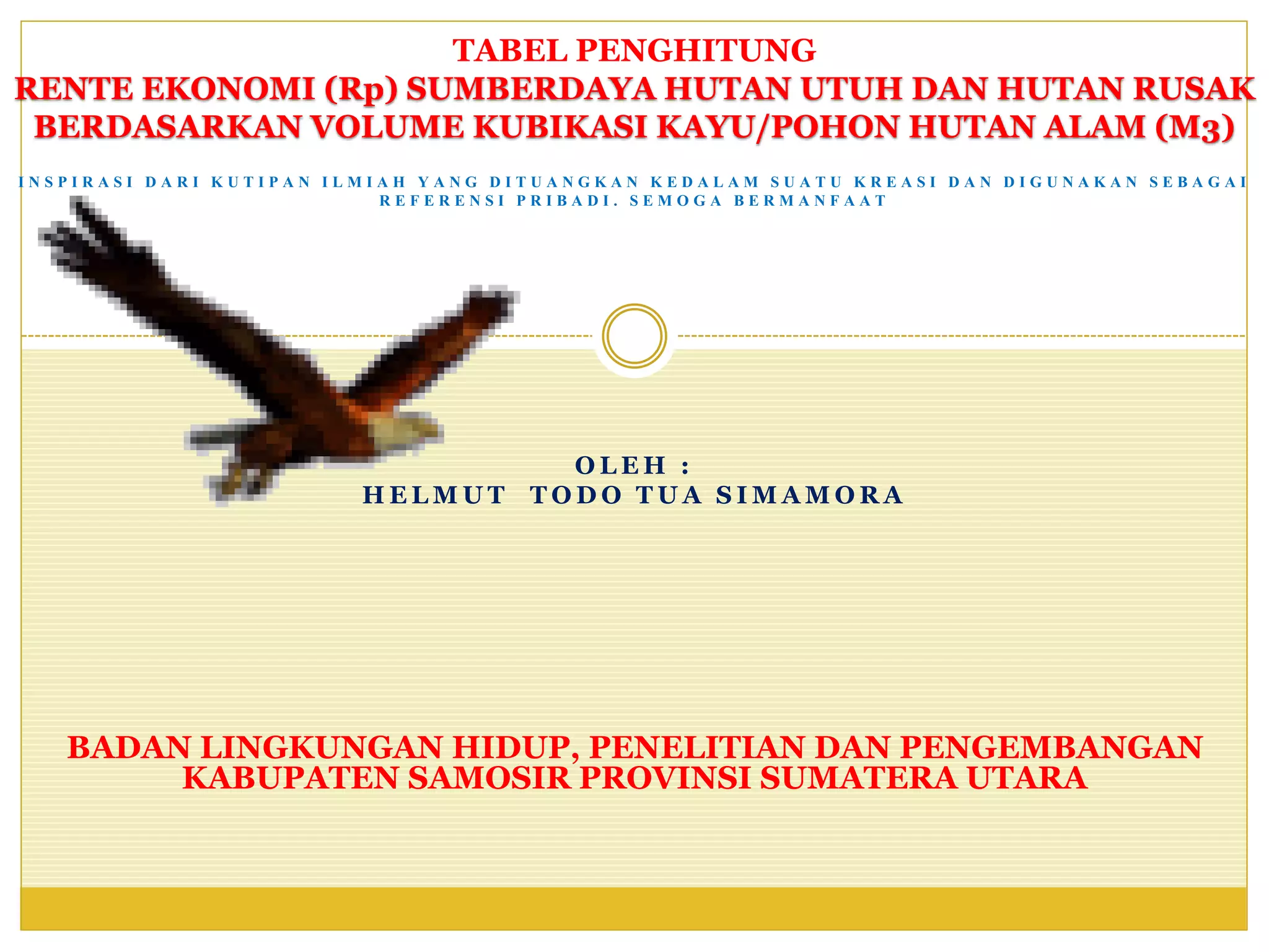 Tabel penghitung rente ekonomi (rp) sumberdaya hutan utuh dan hutan ...