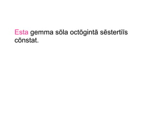 Esta gemma sōla octōgintā sēstertiīs
cōnstat.

 