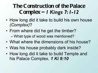 The Construction of the Palace Complex –  1 Kings 7:1-12 ,[object Object],[object Object],[object Object],[object Object],[object Object],[object Object]