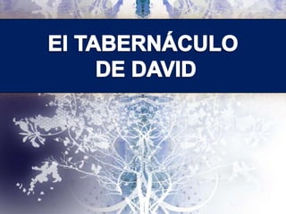 El TABERNÁCULO  DE DAVID 