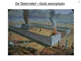 De Tabernakel – Gods woonplaats
1
 