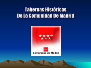 Tabernas Históricas De La Comunidad De Madrid 