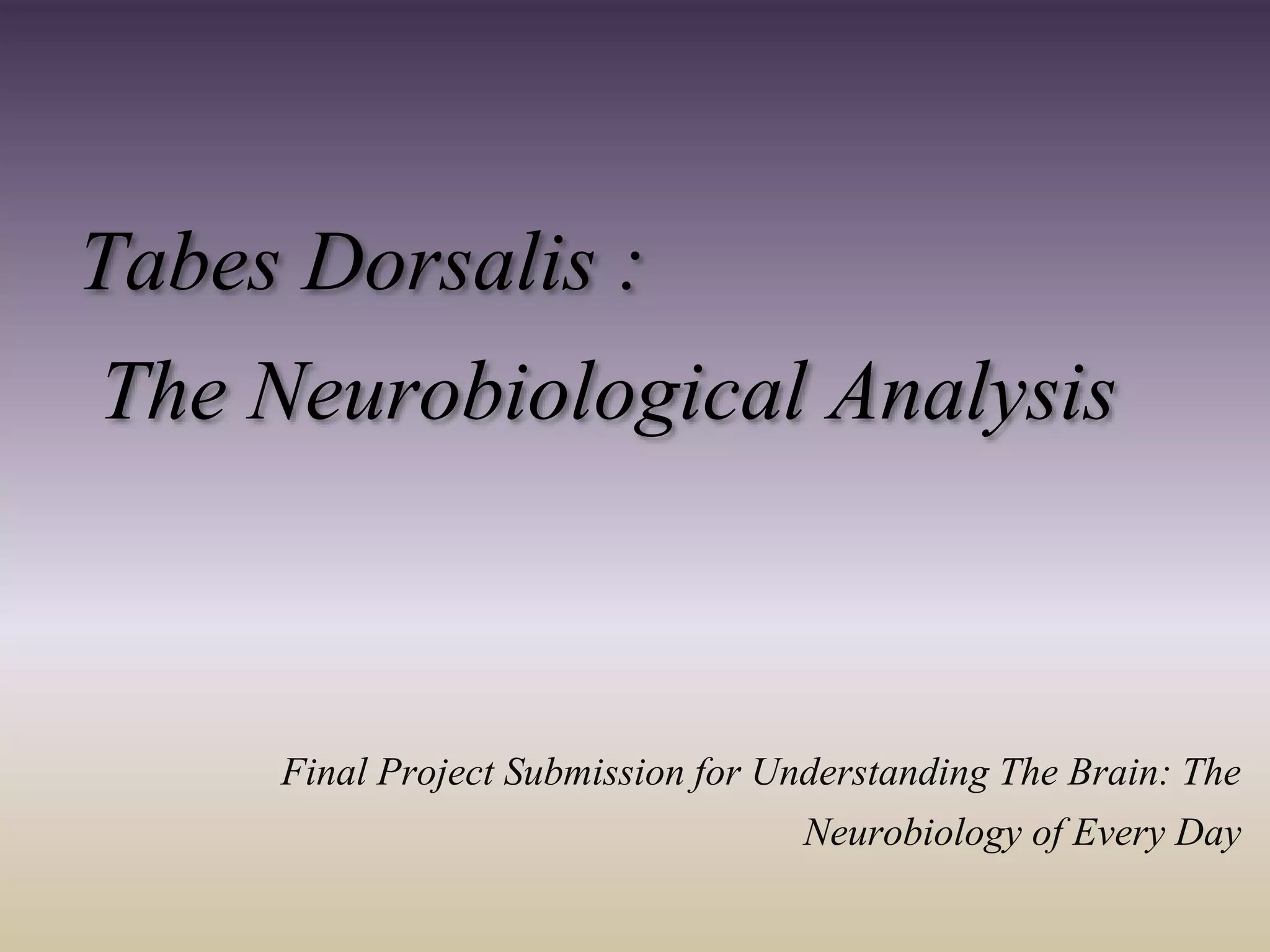 Tabes Dorsalis Final Project PPT