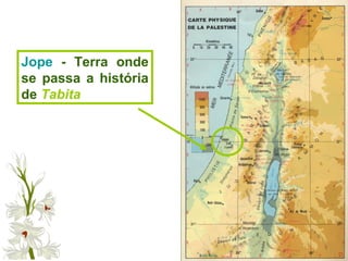 Jope - Terra onde
se passa a história
de Tabita
 