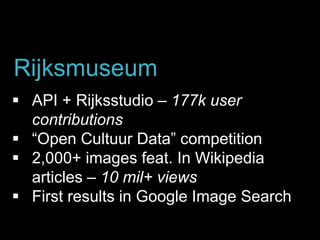  75% of documented collection data
available for download via CC0
 Collection data is “the raw material on
which interpretations through
exhibitions, public programs, and
experiences are built.”
Smithsonian Cooper-Hewitt
Museum
 