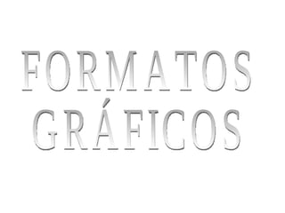 FORMATOS GRÁFICOS 