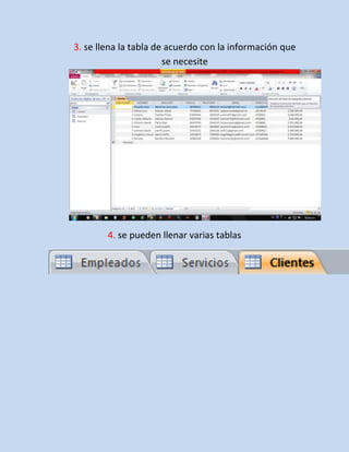 3. se llena la tabla de acuerdo con la información que
se necesite
4. se pueden llenar varias tablas