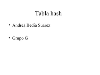 Tabla hash ,[object Object],[object Object]