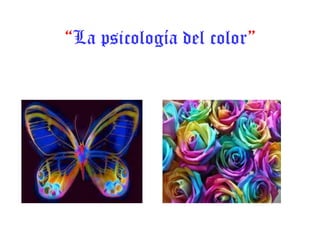 “La psicología del color”

 
