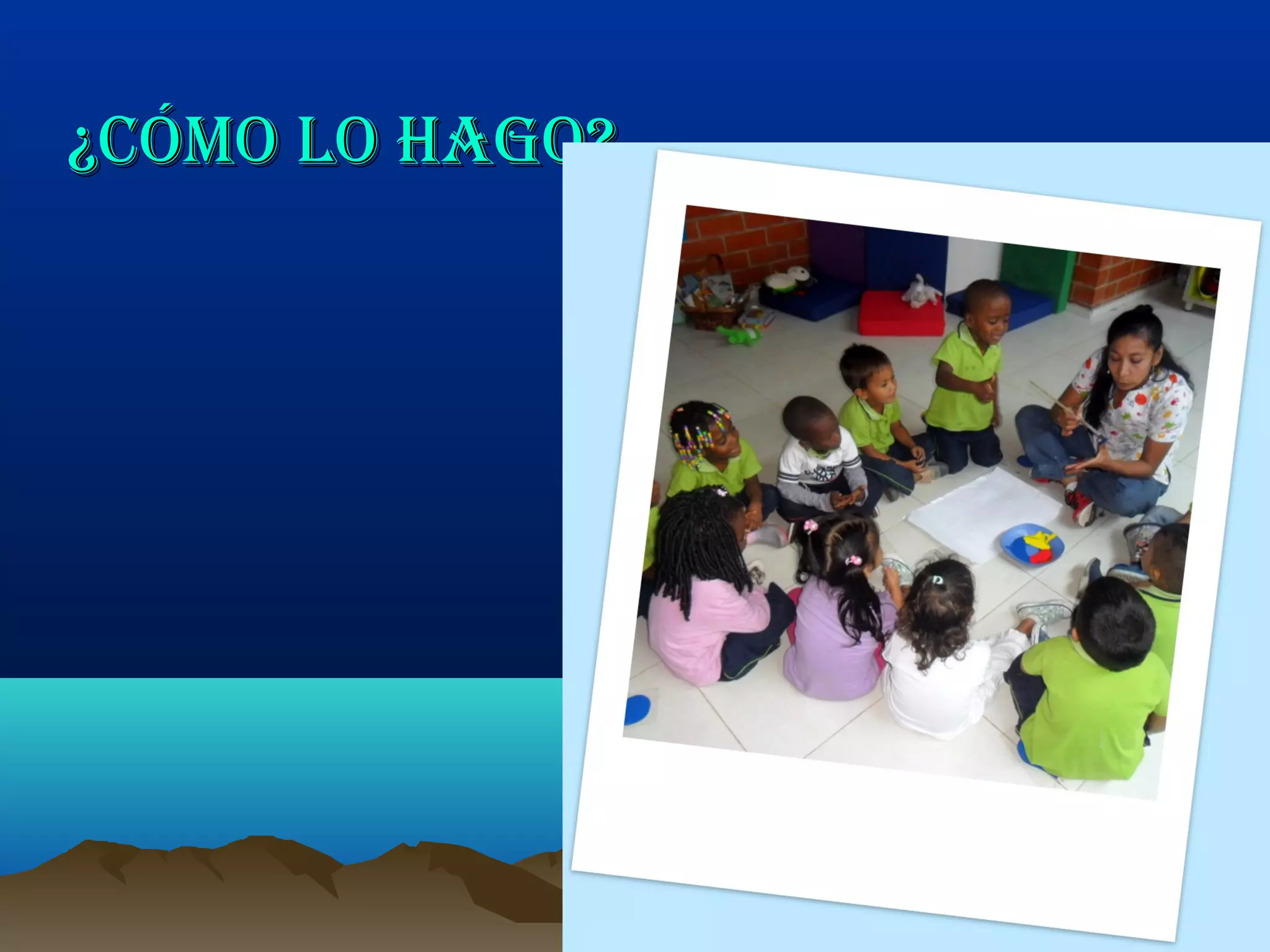 ¿CómO LO HAgO?¿CómO LO HAgO?