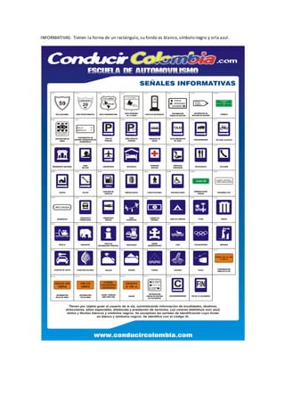 INFORMATIVAS: Tienen la forma de un rectángulo, su fondo es blanco,símbolo negro y orla azul.
 