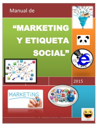 2015
“MARKETING
Y ETIQUETA
SOCIAL”
Manual de
 