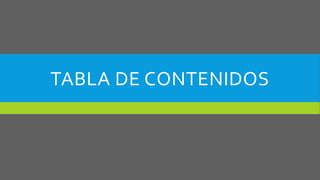 TABLA DE CONTENIDOS 
 