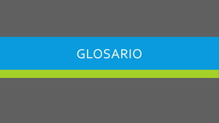 GLOSARIO 
 