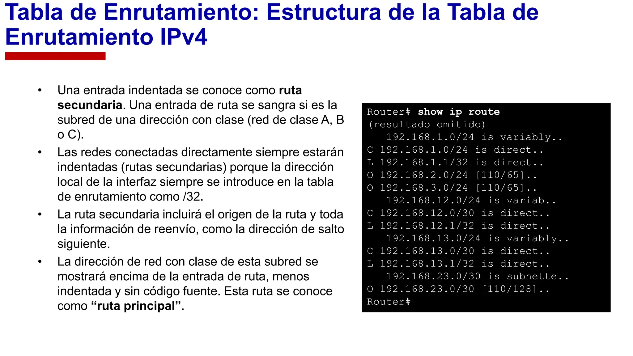 Tabla de enrutamiento IP y determinación de rutas. • Enrutamiento estático • Configuración de ...