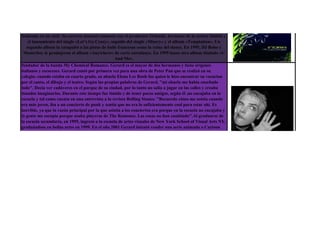 Indra nacio en Suecia, aunque con raices estonas. De viaje en Paris con su novio modelo, fue descubierta
bailando en un club. Su carrera musical comenzo con el productor Orlando, hermano de la artista Dalidá y
   el lanzamiento del single «Let‟s Go Crazy», seguido del single «Misery» y el album «Temptation». Un
  segundo album la catapultó a las pistas de baile francesas como la reina del dance. En 1995, DJ Bobo y
Masterboy le produjeron el album «Anywhere» de corte eurodance. En 1999 lanzo otro album titulado «U
Gerard Arthur Way Lee nació el 9 de abril de 1977 enMe».
                                                 And Newark, Nueva Jersey. Es el vocalista principal y
fundador de la banda My Chemical Romance. Gerard es el mayor de dos hermanos y tiene orígenes
italianos y escoceses. Gerard cantó por primera vez para una obra de Peter Pan que se realizó en su
colegio; cuando estaba en cuarto grado, su abuela Elena Lee Rush fue quien le hizo encontrar su vocacion
por el canto, el dibujo y el teatro. Según las propias palabras de Gerard, "mi abuela me había enseñado
todo". Decía ver cadáveres en el parque de su ciudad, por lo tanto no salía a jugar en las calles y creaba
mundos imaginarios. Durante este tiempo fue tímido y de tener pocos amigos, según él ,no encajaba en la
escuela y tal como cuenta en una entrevista a la revista Rolling Stones: "Recuerdo cómo me sentía cuando
era más joven, iba a un concierto de punk y sentía que no era lo suficientemente cool para estar ahí. Es
horrible, ya que la razón principal por la que asistía a los conciertos era porque en la escuela no encajaba y
la gente me escupía porque usaba playeras de The Ramones. Las cosas no han cambiado".Al graduarse de
la escuela secundaria, en 1995, ingresó a la escuela de artes visuales de New York School of Visual Arts NY,
graduándose en bellas artes en 1999. En el año 2001 Gerard intentó vender una serie animada a Cartoon
 