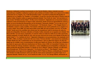 Banda La Auténtica de Jerez comenzó su trayectoria musical el día 12 de diciembre de 1993 en Jerez,
Zacatecas, realizando su primera presentación en San Martín Bolaños, Jalisco, teniendo una gran
aceptación por el publico; realizaron su primera gira artística en Estados Unidos con el apoyo de los clubes
zacatecanos de Los Ángeles, Cal. “Club Hermandad Latina”. Su primera producción discográfica la
realizaron en Los Ángeles Cal. Titulada “A Escondidas” el cual tuvo un gran éxito tanto en México como en
Estados Unidos. Después realizo su segunda grabación titulada “Una Noche de Amor” del cual obtuvo el
éxito el tema “El Rodeo de San Pablo”, “El Rey de los Coleaderos”. Siguiendo con su trayectoria musical
realizaron varias presentaciones en toda la Unión Americana, donde tuvieron la oportunidad de conocer y
grabar su tercera producción discográfica con los hermanos Valenzuela, titulada “Ya lo se que tu te vas”
del cual tuvieron gran éxito kis temas “El Zacatecano”, “El Muchacho Alegre” y “Por Ningún Motivo” y
así dándolo a conocer a todo su publico. Nuevamente realizaron una cuarta grabación en Lo Ángeles CA.
La cual se tituló “Jerez 2000” por darle bienvenida al año 2000, del cual su primer corte fue “El Pavido
Návido” siendo una de las melodías más exitosas que fue aceptada por todos lo mexicanos de todos los
estados de la Republica Mexicana radicados en Estados Unidos, lanzando así su segundo corte titulado “24
Horas del Día” con una mayor aceptación y la cual fue exitosa en todas las radios de la Unión Americana
estando nominada a la mejor Banda de Año, entre las que estuvieron las ternas con la Banda El Recodo, La
banda Limón” y “La Auténtica de Jerez”. Siguiendo trabajando en sus presentaciones, fue nominada en el
año 2001 y 2002, a la Mejor Canción del Año con el tema “24 horas del día” y nuevamente fue nominada a
la Mejor Banda del Año. Continuando con sus presentaciones y giras en diferentes lugares, ha sido una
banda que ha recibido varios reconocimientos en diferentes lugares de México, sin olvidar que la Banda es
una fuente de apoyo para diferentes Instituciones de México, como el DIF, la Comunidad Cristiana, Los
Clubes Sociales de Chicago, Institutos Culturales y varias radiodifusoras de la Republica; realizando su
quinta producción discográfica titulada “La Banda de Nuevo Milenio” Edición Limitada, con diferentes
éxitos formados por “El Son de los Aguacates”, “La Feria de Las Flores”, “Dos Regalos”, siendo
promocionadas con el apoyo de la compañía disquera SONY Music en México, recalcando que el tema de
“El Coleadero al estilo Zacatecas” estuvo por más de cuatro meses consecutivos en primer lugar en el
programa llamada “Duelos de Ley”, en la estación de radio “La Ley” de Chicago Illinois, obteniendo un
                                                                                                                 Sí



  Ademas de dedicarse al cine, Ximena tuvo un grupo musical llamado Feliz No cumpleaños, que conjuga
  géneros musicales como el rock y el jazz y está integrado por siete jóvenes, seis del sexo masculino y ella
    como vocalista. Ximena Sariñana es una de las cantantes mexicanas con mayor exito. Ximena puede
combinar su pasion por el cine y la musica al participar en los soundtracks de las peliculas en las que actua,
  como ha sido el caso de Amar te duele, con Martha Higareda y de Amor Xtremo, Motocross, con Aaron
  Diaz. 2005 La cantante Ximena Sariñana participa en una campaña que invita a los jóvenes mexicanos a
 votar 2006 En Agosto se estrena la pelicula Amor Xtremo Motocross, en el soundtrack hay peliculas de su
   banda y un track con Volovan en el que Ximena presta su voz. El mes de septiembre sale a la venta el
   primer disco de Ximena y su banda Feliz no cumpleaños y se llamará La Familia Feliz. Ximena va a
 