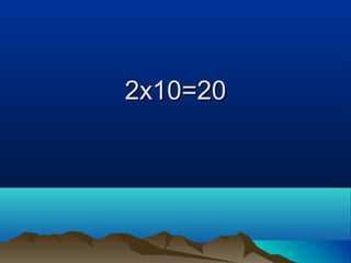 2x10=202x10=20
 